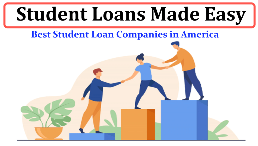 Student Loans Made Easy: Expert Guide to America’s Top Loan Companies (Part 2)