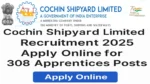 Cochin Shipyard Limited (CSL) Recruitment 2025